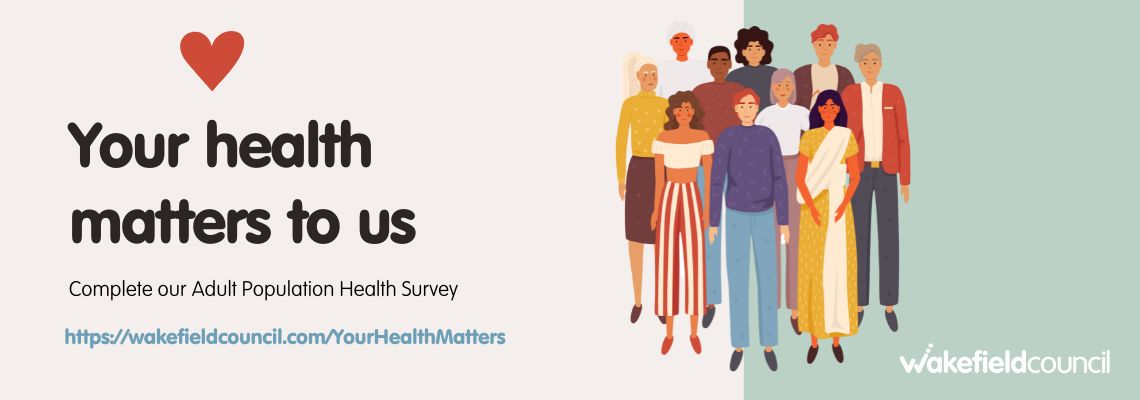 On the left, text says: Your health matters to us. Complete our adult population health survey. https://wakefieldcouncil.com/YourHealthMatters On the right is an illustration of a diverse group of people