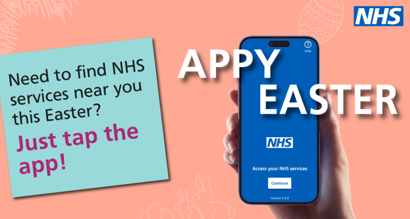 A photo of an arm holding up a phone with the NHS App login screen open. Text reads: Need to find NHS services near you this Easter? Just tap the app! Appy Easter.