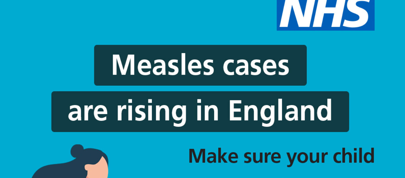 NHS logo Measles cases are rising in England Make sure your child is up to date with their vaccinations.