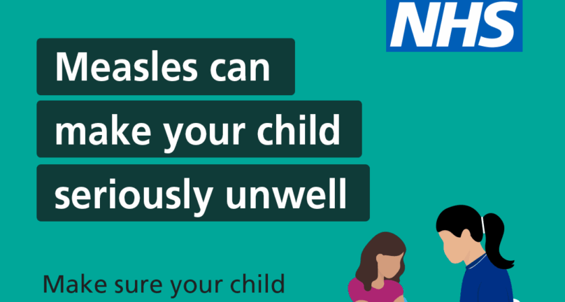 NHS logo Measles can make your child seriously unwell. Make sure your child is up to date with their MMR vaccinations. Graphic of a nurse vaccinating a child.